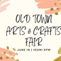 Old Town Arts & Crafts Fair